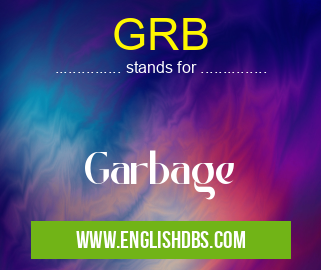 GRB means Garbage GRB