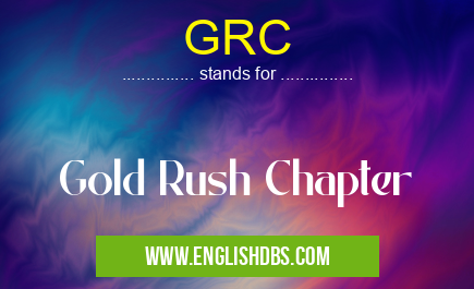 GRC means Gold Rush Chapter GRC