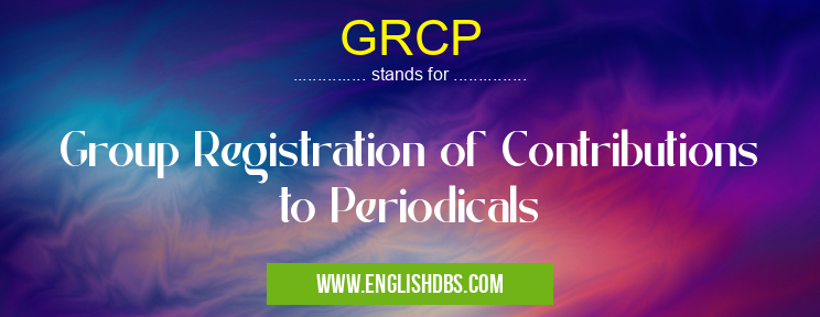 GRCP means Group Registration of Contributions to Periodicals GRCP