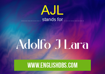 AJL means Adolfo J Lara AJL