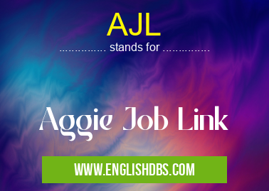 AJL means Aggie Job Link AJL