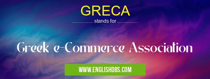 GRECA means Greek e-Commerce Association GRECA