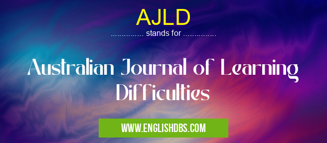 AJLD means Australian Journal of Learning Difficulties AJLD