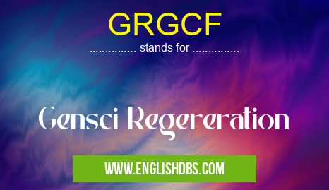 GRGCF means Gensci Regereration GRGCF