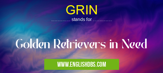 GRIN means Golden Retrievers in Need GRIN
