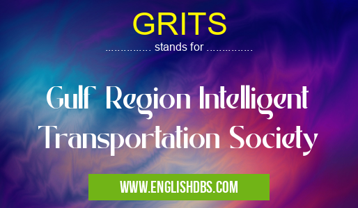 GRITS means Gulf Region Intelligent Transportation Society GRITS