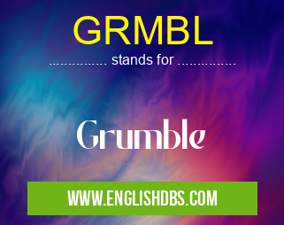 GRMBL means Grumble GRMBL