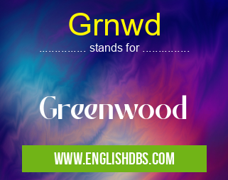 Grnwd means Greenwood Grnwd