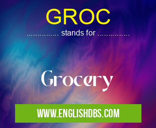 GROC means Grocery GROC