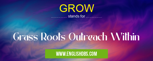 GROW means Grass Roots Outreach Within GROW