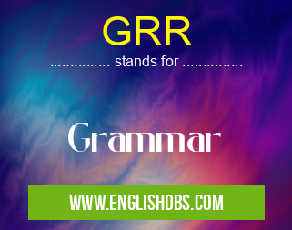 GRR means Grammar GRR