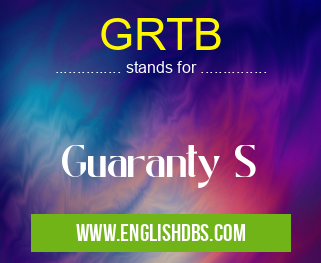 GRTB means Guaranty S GRTB