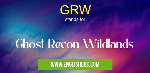 GRW means Ghost Recon Wildlands GRW