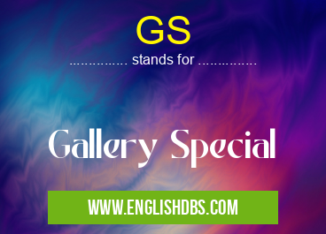 GS means Gallery Special GS