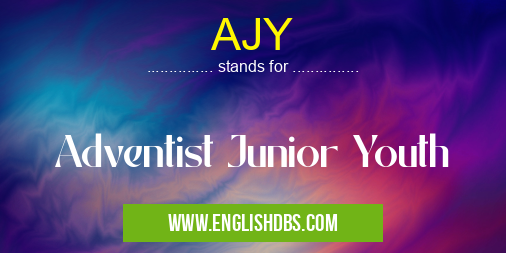 AJY means Adventist Junior Youth AJY