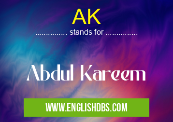 AK means Abdul Kareem AK