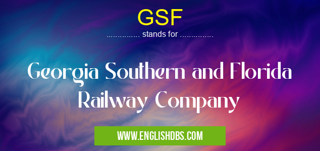 GSF means Georgia Southern and Florida Railway Company GSF