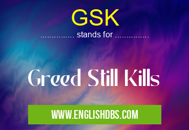 GSK means Greed Still Kills GSK