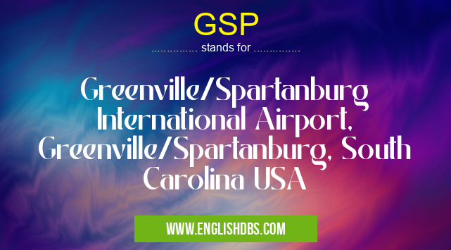 GSP means Greenville/Spartanburg International Airport, Greenville/Spartanburg, South Carolina USA GSP