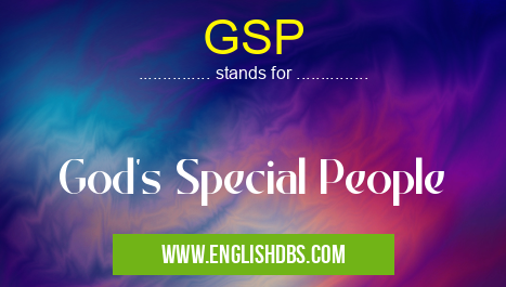 GSP means God's Special People GSP