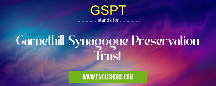 GSPT means Garnethill Synagogue Preservation Trust GSPT