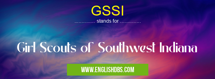GSSI means Girl Scouts of Southwest Indiana GSSI