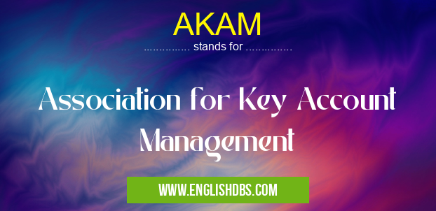 AKAM means Association for Key Account Management AKAM