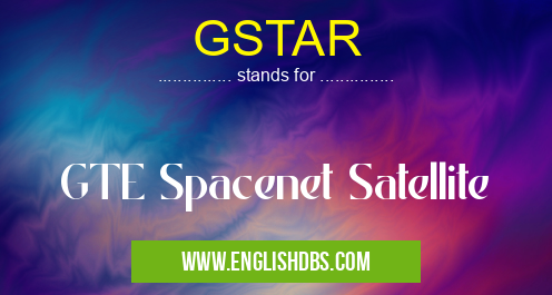 GSTAR means GTE Spacenet Satellite GSTAR