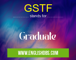 GSTF means Graduate GSTF