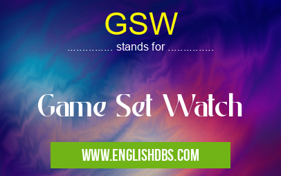 GSW means Game Set Watch GSW