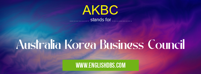 AKBC means Australia Korea Business Council AKBC