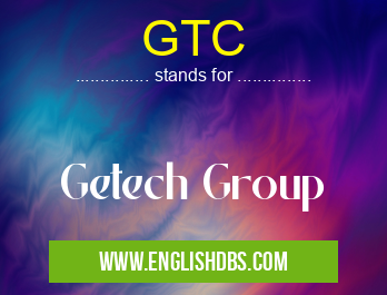 GTC means Getech Group GTC