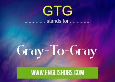 GTG means Gray-To-Gray GTG