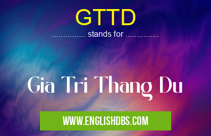 GTTD means Gia Tri Thang Du GTTD