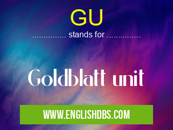 GU means Goldblatt unit GU