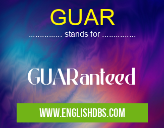 GUAR means GUARanteed GUAR
