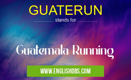 GUATERUN means Guatemala Running GUATERUN