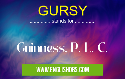 GURSY means Guinness, P. L. C. GURSY