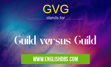 GVG means Guild versus Guild GVG