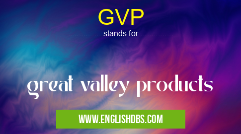 GVP means great valley products GVP