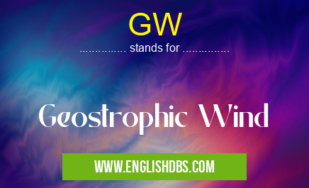 GW means Geostrophic Wind GW