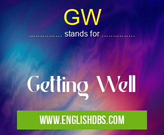 GW means Getting Well GW