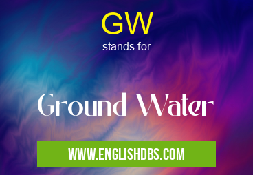 GW means Ground Water GW
