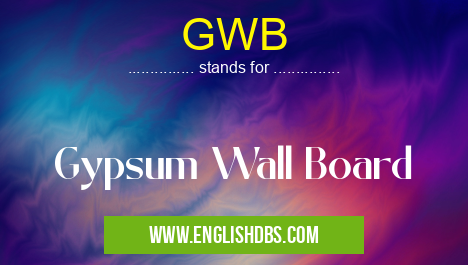 GWB means Gypsum Wall Board GWB