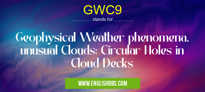 GWC9 means Geophysical Weather phenomena, unusual Clouds: Circular Holes in Cloud Decks GWC9