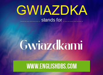 GWIAZDKA means Gwiazdkami GWIAZDKA