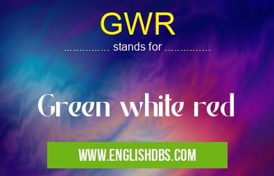 GWR means Green white red GWR