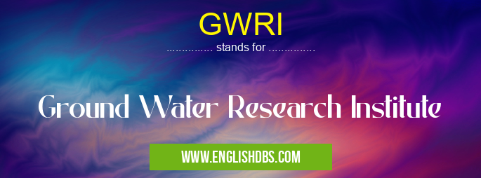 GWRI means Ground Water Research Institute GWRI