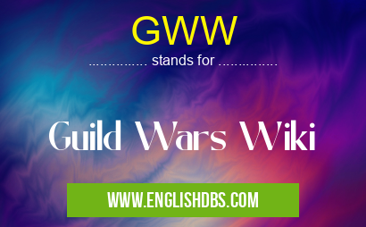 GWW means Guild Wars Wiki GWW