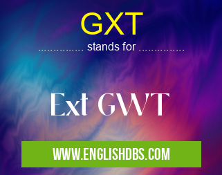 GXT means Ext GWT GXT